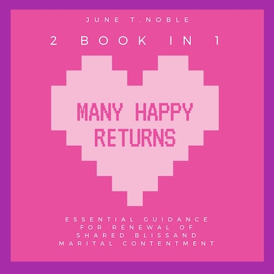 Many Happy Returns : "Essential Guidance for Renewal of Shared Bliss and Marital Contentment,2 Books in 1" – omslag til lydbogen af June T. Noble