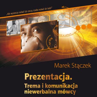 Prezentacja. Trema i komunikacja niewerbalna mówcy – okładka audiobooka, autor Marek Stączek