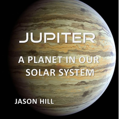 Jupiter: A Planet in our Solar System – omslag til lydbogen af Jason Hill
