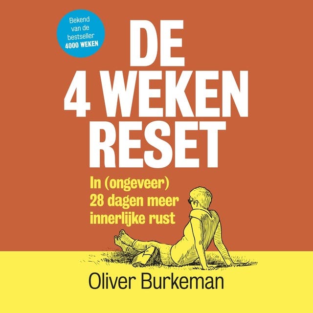 De 4 weken reset: In (ongeveer) 28 dagen meer innerlijke rust – omslag van het luisterboek van Oliver Burkeman
