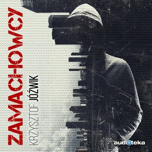 Zamachowcy – okładka audiobooka, autor Krzysztof Jóźwik
