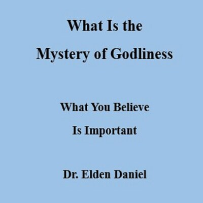 What Is the Mystery of Godliness – omslag til lydbogen af Dr. Elden Daniel