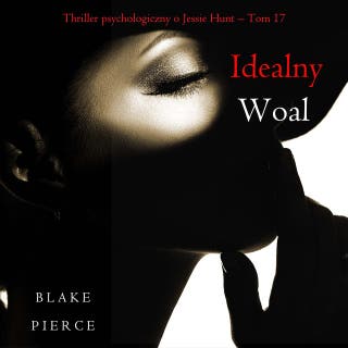 Idealny woal (Thriller psychologiczny o Jessie Hunt – Tom 17) – okładka audiobooka, autor Blake Pierce