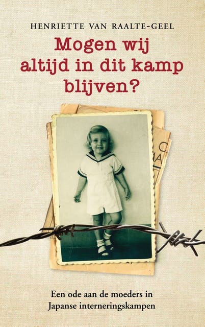 Mogen wij altijd in dit kamp blijven?: Een ode aan de moeders in Japanse interneringskampen – omslag van het luisterboek van Henriette van Raalte-Geel