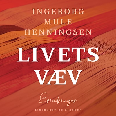 Livets væv – omslag til lydbogen af Ingeborg Mule Henningsen