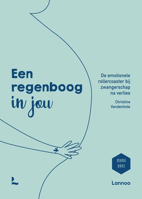 Een regenboog in jou: De emotionele rollercoaster bij zwangerschap na verlies – omslag van het luisterboek van Christine Vandenhole,Mama Baas
