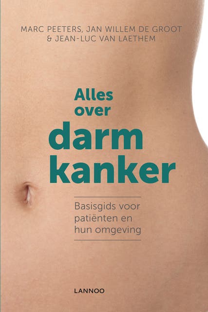 Alles over darmkanker: basisgids voor patiënten en hun omgeving – omslag van het luisterboek van Jan Willem B. de Groot,Jean-Luc van Laethem,Marc Peeters