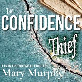 The Confidence Thief: A Dark Psychological Thriller