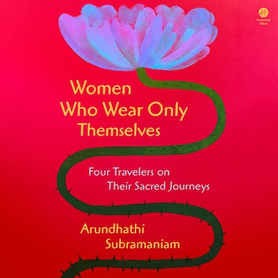 Women Who Wear Only Themselves – omslag til lydbogen af Arundhathi Subramaniam