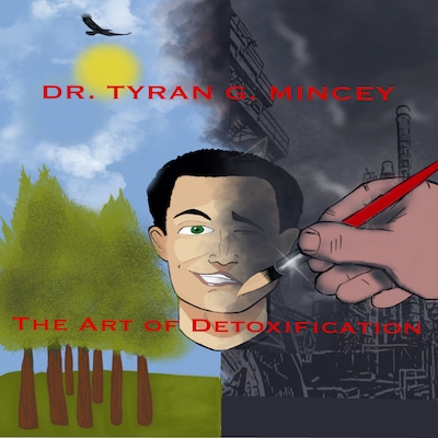 THE ART OF DETOXIFICATION. AN INTRODUCTION TO MAINTAINING HEALTH IN A TOXIC ENVIRONMENT – omslag till ljudboken av Dr Tyran Mincey