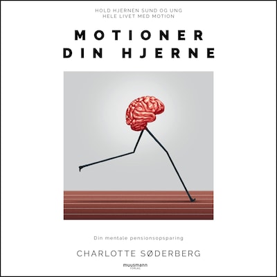 Motioner din hjerne - Din mentale pensionsopsparing – omslag til lydbogen af Charlotte Toftgaard Søderberg