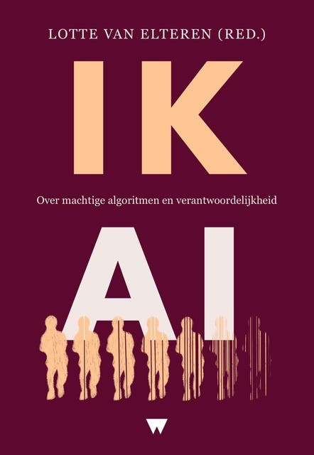 IK, AI: Over machtige algoritmen en verantwoordelijkheid – omslag van het luisterboek van Lotte van Elteren