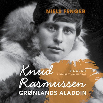 Knud Rasmussen. Grønlands Aladdin – omslag til lydbogen af Niels Fenger