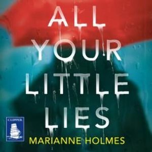 All Your Little Lies – okładka audiobooka, autor Marianne Holmes