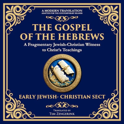 The Gospel of the Hebrews – omslag til lydbogen af Tim Zengerink, Anonymous (Early Jewish-Christian Sect)