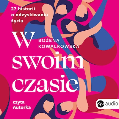 W swoim czasie. 27 historii o odzyskiwaniu życia
