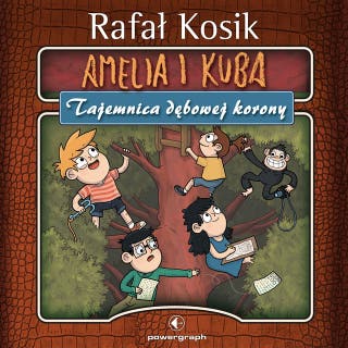 Amelia i Kuba. Tajemnica dębowej korony – okładka audiobooka, autor Rafał Kosik