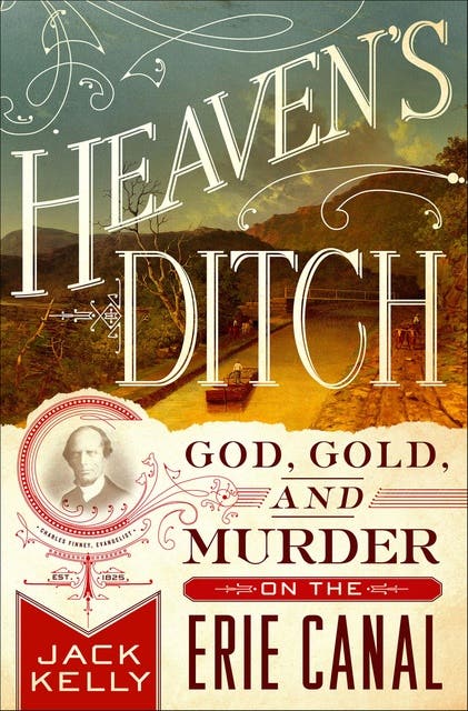 Heaven's Ditch: God, Gold, and Murder on the Erie Canal – omslag til lydbogen af Jack Kelly