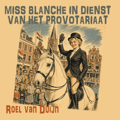 Miss Blanche in dienst van het provotariaat – omslag van het luisterboek van Roel van Duijn