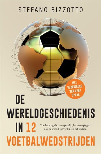 De wereldgeschiedenis in 12 voetbalwedstrijden: Voetbal mag dan een spel zijn, het weerspiegelt ook de wereld tot ver buiten het stadion – omslag van het luisterboek van Stefano Bizzotto