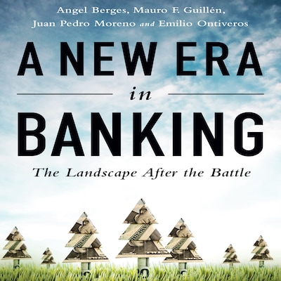 A New Era in Banking – omslag til lydbogen af Angel Berges, Mauro F. Guillen, Juan Pedro Moreno