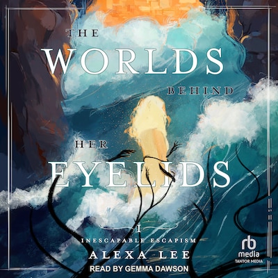 The Worlds Behind Her Eyelids – omslag til lydbogen af Alexa Lee