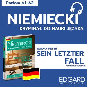 Niemiecki z kryminałem Sein letzter Fall + słowniczek – okładka audiobooka, autor Bożena Niebrzydowska, Sandra Meyer