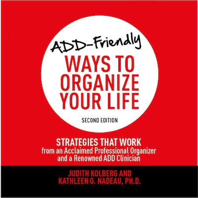 ADD-Friendly Ways to Organize Your Life Second Edition – omslag til lydbogen af Judith Kolberg, Kathleen G. Nadeau, PhD