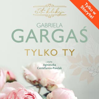 Tylko Ty – okładka audiobooka, autor Gabriela Gargaś