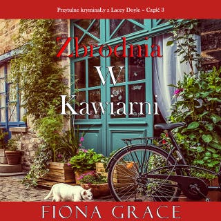 Zbrodnia w kawiarni (Przytulne kryminały z Lacey Doyle – Część 3) – okładka audiobooka, autor Fiona Grace