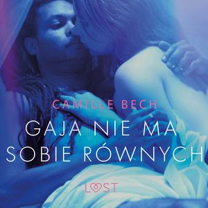 Gaja nie ma sobie równych. Opowiadanie erotyczne – okładka audiobooka, autor Camille Bech