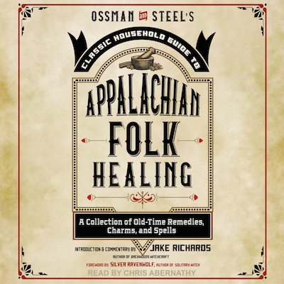 Ossman & Steel's Classic Household Guide to Appalachian Folk Healing – omslag til lydbogen af Unknown Author