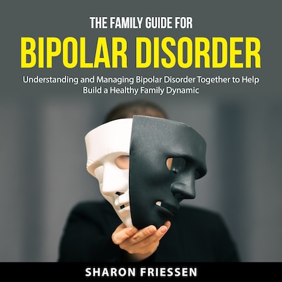 The Family Guide for Bipolar Disorder – omslag til lydbogen af Sharon Friessen