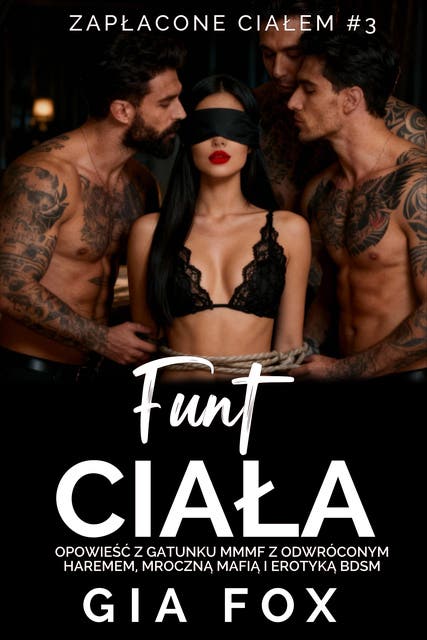 Funt Ciała: MMMF harem odwrócony, erotyka mroczna mafia BDSM
