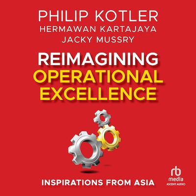 Reimagining Operational Excellence – omslag til lydbogen af Philip Kotler, Hermawan Kartajaya, Jacky Mussry
