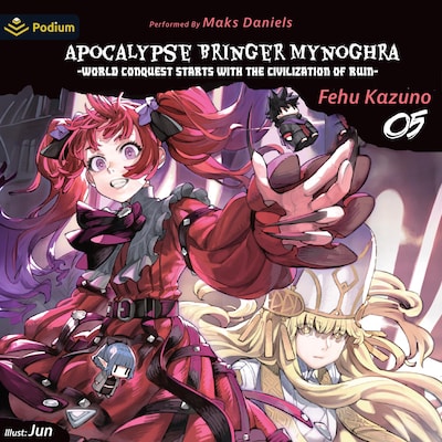 Apocalypse Bringer Mynoghra: World Conquest Starts with the Civilization of Ruin Vol. 5 – omslag til lydbogen af Fehu Kazuno