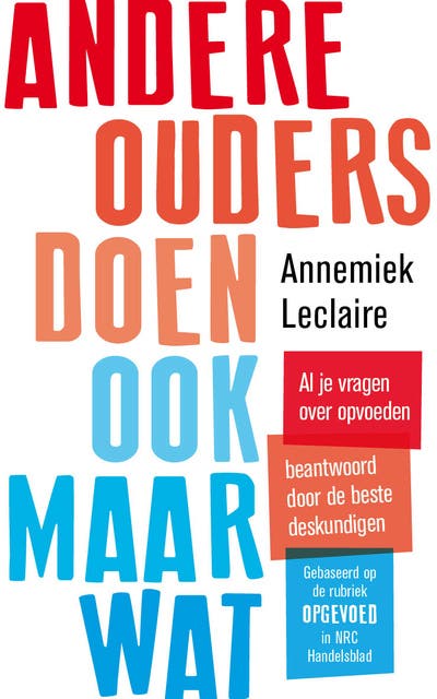 Andere ouders doen ook maar wat: Al je vragen over opvoeden beantwoord door de beste deskundigen – omslag van het luisterboek van Annemiek Leclaire