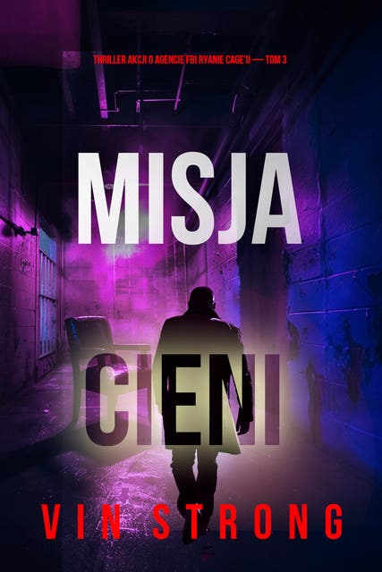 Misja cieni (Thriller akcji o agencie FBI Ryanie Cage’u — Tom 3)