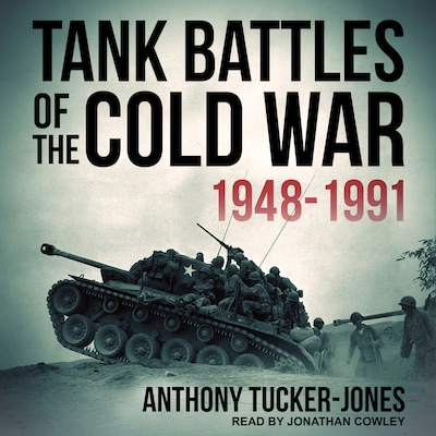 Tank Battles of the Cold War 1948-1991 – omslag til lydbogen af Anthony Tucker-Jones