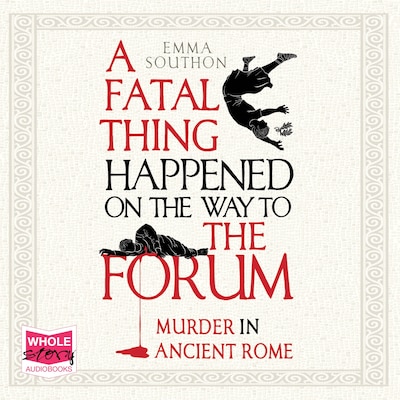 A Fatal Thing Happened on the Way to the Forum