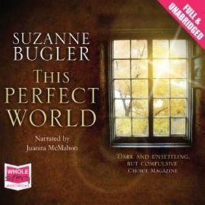 This Perfect World – okładka audiobooka, autor Suzanne Bugler