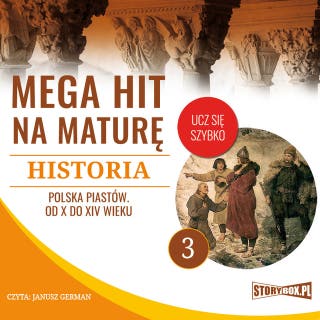 Mega hit na maturę. Historia 3. Polska Piastów. Od X do XIV wieku – okładka audiobooka, autor Opracowanie: Krzysztof Pogorzelski