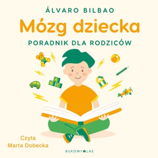 Mózg dziecka. Przewodnik dla rodziców – okładka audiobooka, autor Álvaro Bilbao
