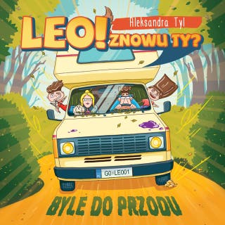 Leo! Znowu ty? Byle do przodu – okładka audiobooka, autor Aleksandra Tyl