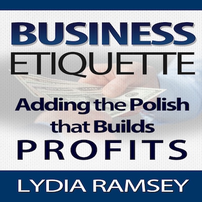 Business Etiquette – Adding The Polish That Builds Profits – omslag til lydbogen af Lydia Ramsey