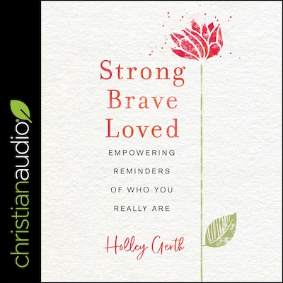 Strong, Brave, Loved – omslag til lydbogen af Holley Gerth