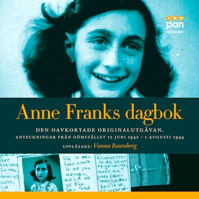 Anne Franks dagbok : den oavkortade originalutgåvan - anteckningar från gömstället 12 juni 1942 - 1 augusti 1944