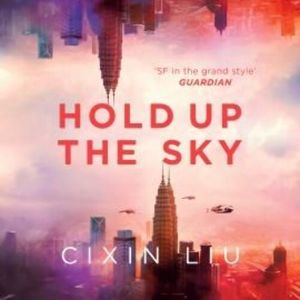 Hold Up The Sky – okładka audiobooka, autor Cixin Liu