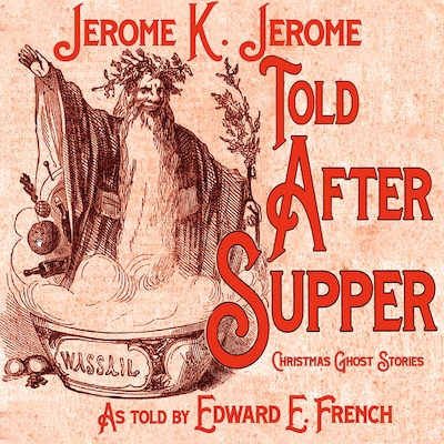 Told After Supper – omslag til lydbogen af Jerome K. Jerome