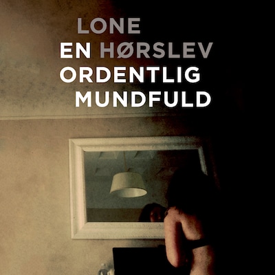 En ordentlig mundfuld – omslag til lydbogen af Lone Hørslev